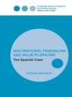 Multinational Federalism and Value Pluralism : The Spanish Case - eBook