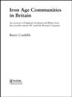 Iron Age Communities in Britain : An Account of England, Scotland and Wales from the Seventh Century BC until the Roman Conquest - eBook
