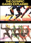The Olympic Games Explained : A Student Guide to the Evolution of the Modern Olympic Games - eBook