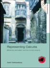 Representing Calcutta : Modernity, Nationalism and the Colonial Uncanny - eBook