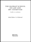 The Hanbali School of Law and Ibn Taymiyyah : Conflict or Conciliation - eBook