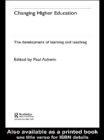 Changing Higher Education : The Development of Learning and Teaching - eBook