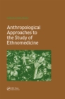 Anthropological Approaches to the Study of Ethnomedicine - eBook