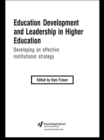 Education Development and Leadership in Higher Education : Implementing an Institutional Strategy - eBook