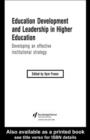 Education Development and Leadership in Higher Education : Implementing an Institutional Strategy - eBook