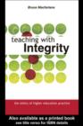 Teaching with Integrity : The Ethics of Higher Education Practice - eBook