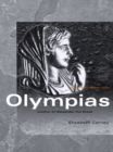 Olympias : Mother of Alexander the Great - eBook