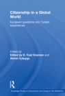 Citizenship in a Global World : European Questions and Turkish Experiences - eBook