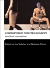 Contemporary Theatres in Europe : A Critical Companion - eBook