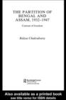 The Partition of Bengal and Assam, 1932-1947 : Contour of Freedom - eBook