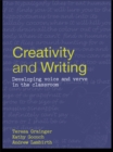 Creativity and Writing : Developing Voice and Verve in the Classroom - eBook