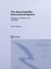 The Post-Cold War International System : Strategies, Institutions and Reflexivity - eBook