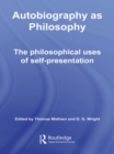 Autobiography as Philosophy : The Philosophical Uses of Self-Presentation - eBook