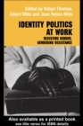 Identity Politics at Work : Resisting Gender, Gendering Resistance - eBook