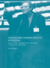 Defending Human Rights in Russia : Sergei Kovalyov, Dissident and Human Rights Commissioner, 1969-2003 - eBook