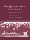 The Japanese-Soviet Neutrality Pact : A Diplomatic History 1941-1945 - eBook