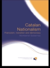 Catalan Nationalism : Francoism, Transition and Democracy - eBook