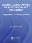 Global Geographies of Post-Socialist Transition : Geographies, societies, policies - eBook