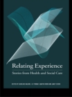 Relating Experience : Stories from Health and Social Care - eBook