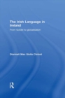 The Irish Language in Ireland : From Goidel to Globalisation - eBook