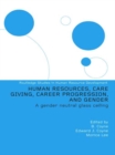 Human Resources, Care Giving, Career Progression and Gender : A Gender Neutral Glass Ceiling - eBook