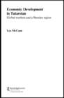 Economic Development in Tatarstan : Global Markets and a Russian Region - eBook