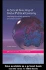 A Critical Rewriting of Global Political Economy : Integrating Reproductive, Productive and Virtual Economies - eBook