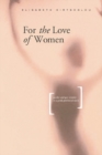 For the Love of Women : Gender, Identity and Same-Sex Relations in a Greek Provincial Town - eBook