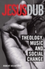 Jesus Dub : Theology, Music and Social Change - eBook