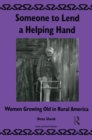 Someone To Lend a Helping Hand : Women Growing Old in Rural America - eBook