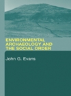 Environmental Archaeology and the Social Order - eBook