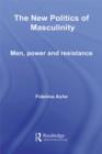 The New Politics of Masculinity : Men, Power and Resistance - eBook