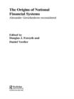 The Origins of National Financial Systems : Alexander Gerschenkron Reconsidered - eBook