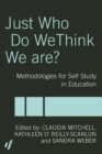 Just Who Do We Think We Are? : Methodologies for Autobiography and Self-Study in Education - eBook