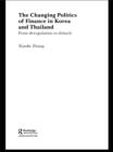 The Changing Politics of Finance in Korea and Thailand : From Deregulation to Debacle - eBook