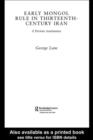 Early Mongol Rule in Thirteenth-Century Iran : A Persian Renaissance - eBook