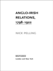 Anglo-Irish Relations : 1798-1922 - eBook