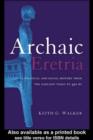 Archaic Eretria : A Political and Social History from the Earliest Times to 490 BC - eBook