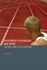 Existential Psychology and Sport : Theory and Application - eBook