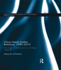 China-Saudi Arabia Relations, 1990-2012 : Marriage of Convenience or Strategic Alliance? - eBook