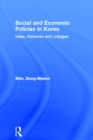 Social and Economic Policies in Korea : Ideas, Networks and Linkages - eBook