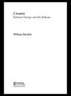 Croatia : Between Europe and the Balkans - eBook