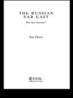 The Russian Far East : The Last Frontier? - eBook