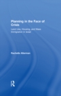 Planning in the Face of Crisis : Land Use, Housing, and Mass Immigration in Israel - eBook