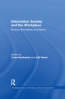 Information Society and the Workplace : Spaces, Boundaries and Agency - eBook