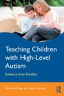 Teaching Children with High-Level Autism : Evidence from Families - eBook