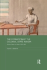 The Formation of the Colonial State in India : Scribes, Paper and Taxes, 1760-1860 - eBook
