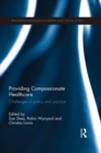 Providing Compassionate Healthcare : Challenges in Policy and Practice - eBook