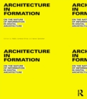 Architecture in Formation : On the Nature of Information in Digital Architecture - eBook