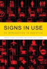 Signs in Use : An Introduction to Semiotics - eBook